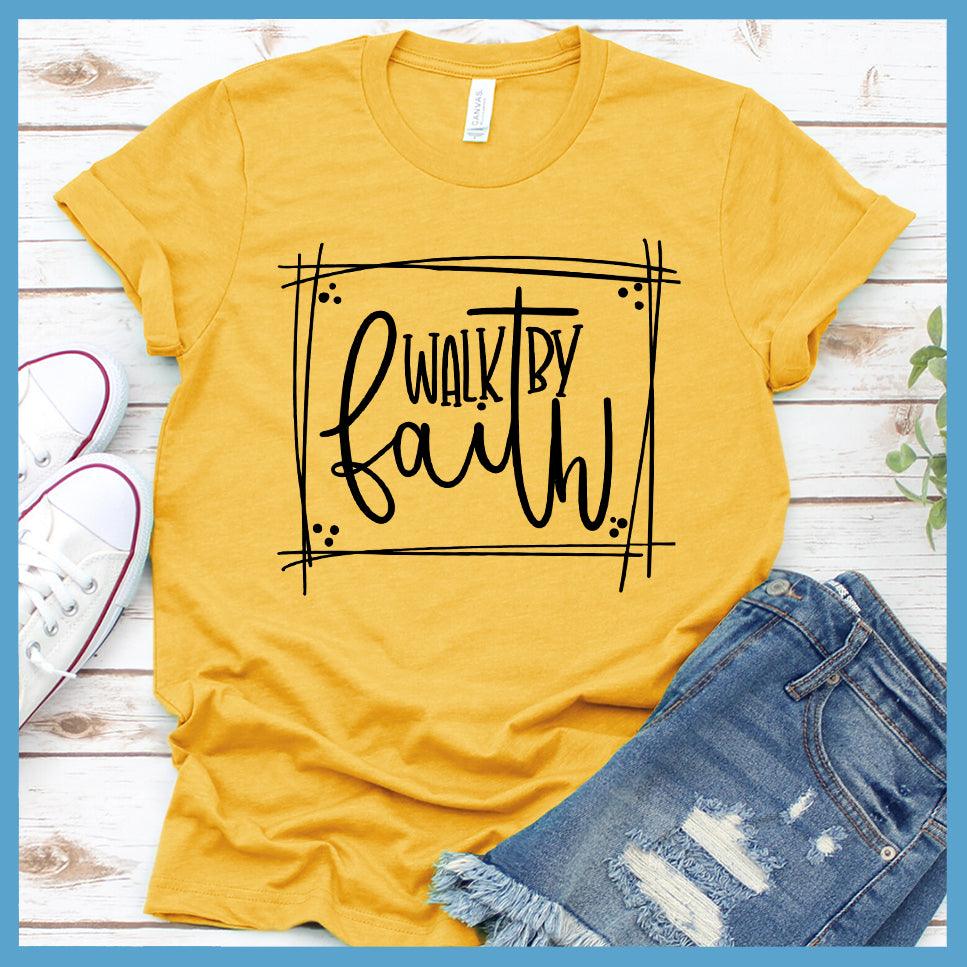 Walk By Faith T-Shirt