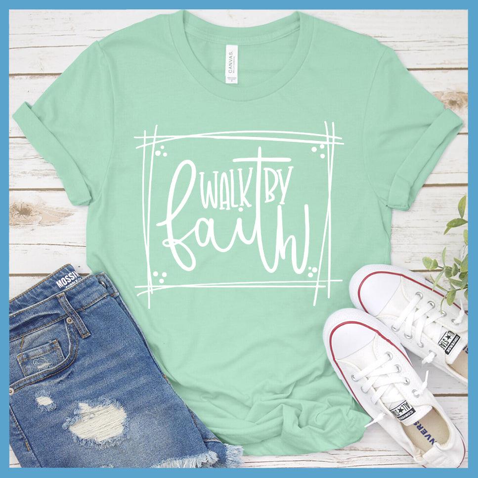 Walk By Faith T-Shirt