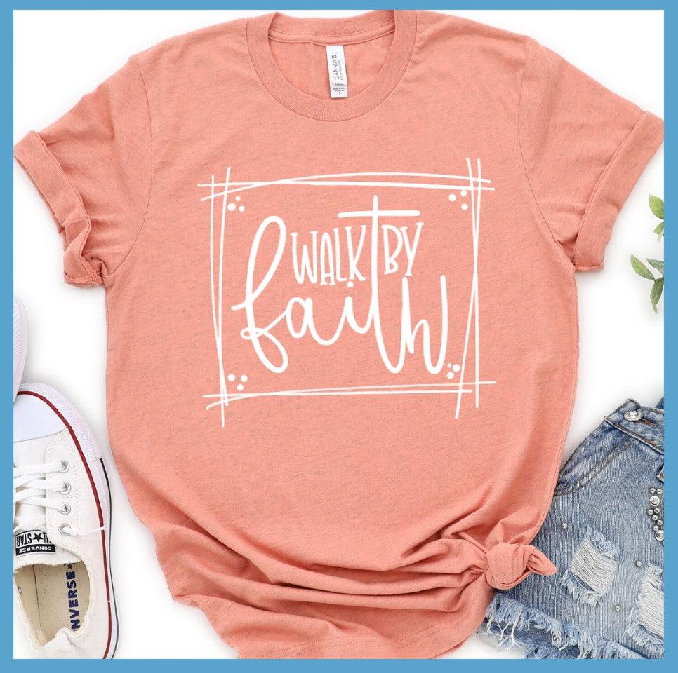 Walk By Faith T-Shirt