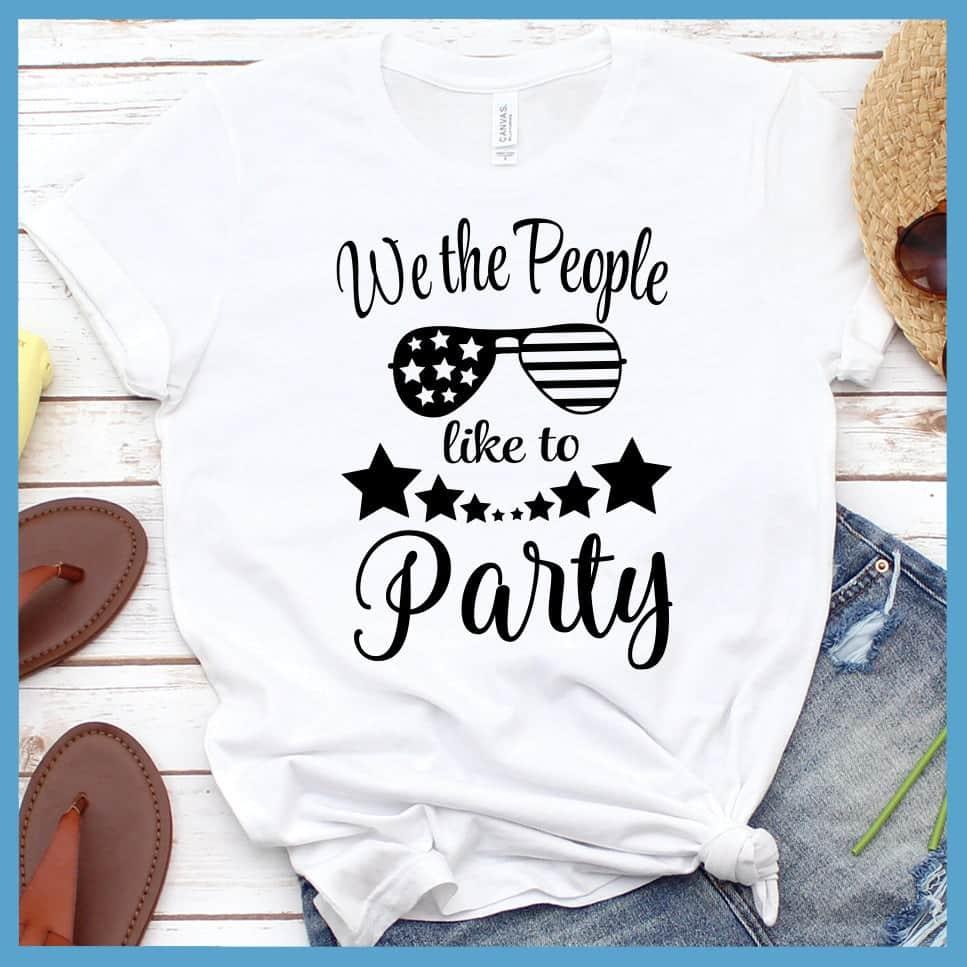 We The People Like To Party T-Shirt