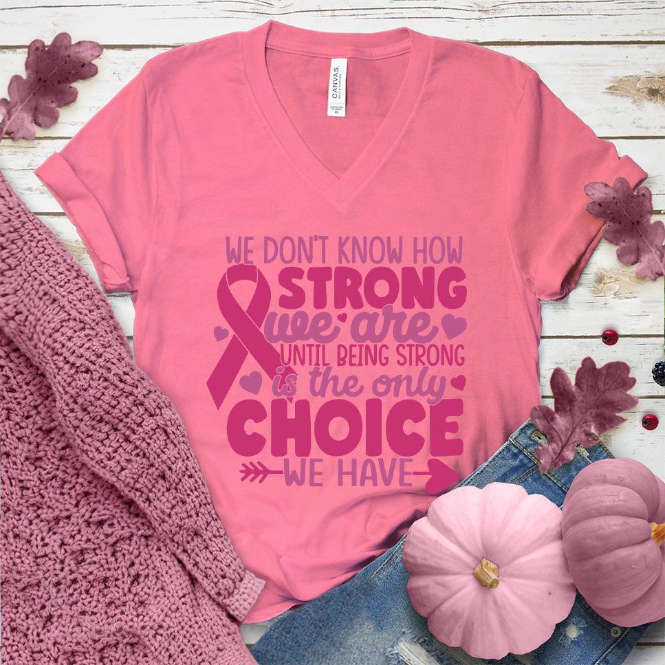 We Don't Know How Strong We Are Colored Edition V-Neck - Brooke & Belle