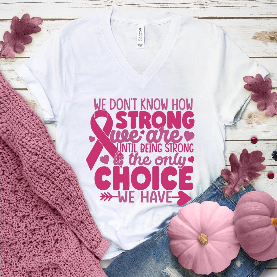 We Don't Know How Strong We Are Colored Edition V-Neck - Brooke & Belle