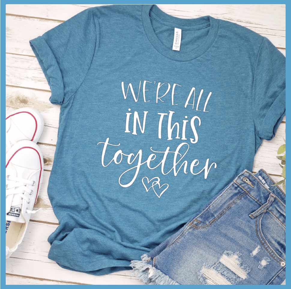 We're All In This Together T-Shirt - Brooke & Belle