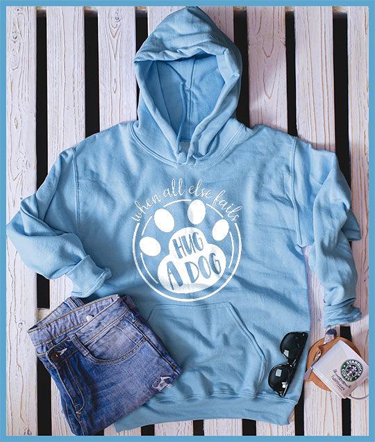 When All Else Fails Hug A Dog Hoodie - Brooke & Belle