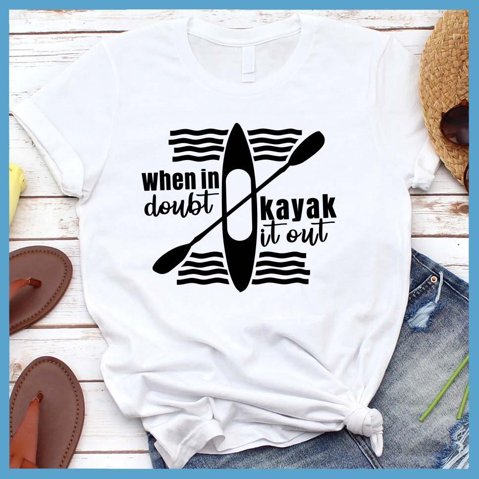 When In Doubt Kayak It Out T-Shirt - Brooke & Belle