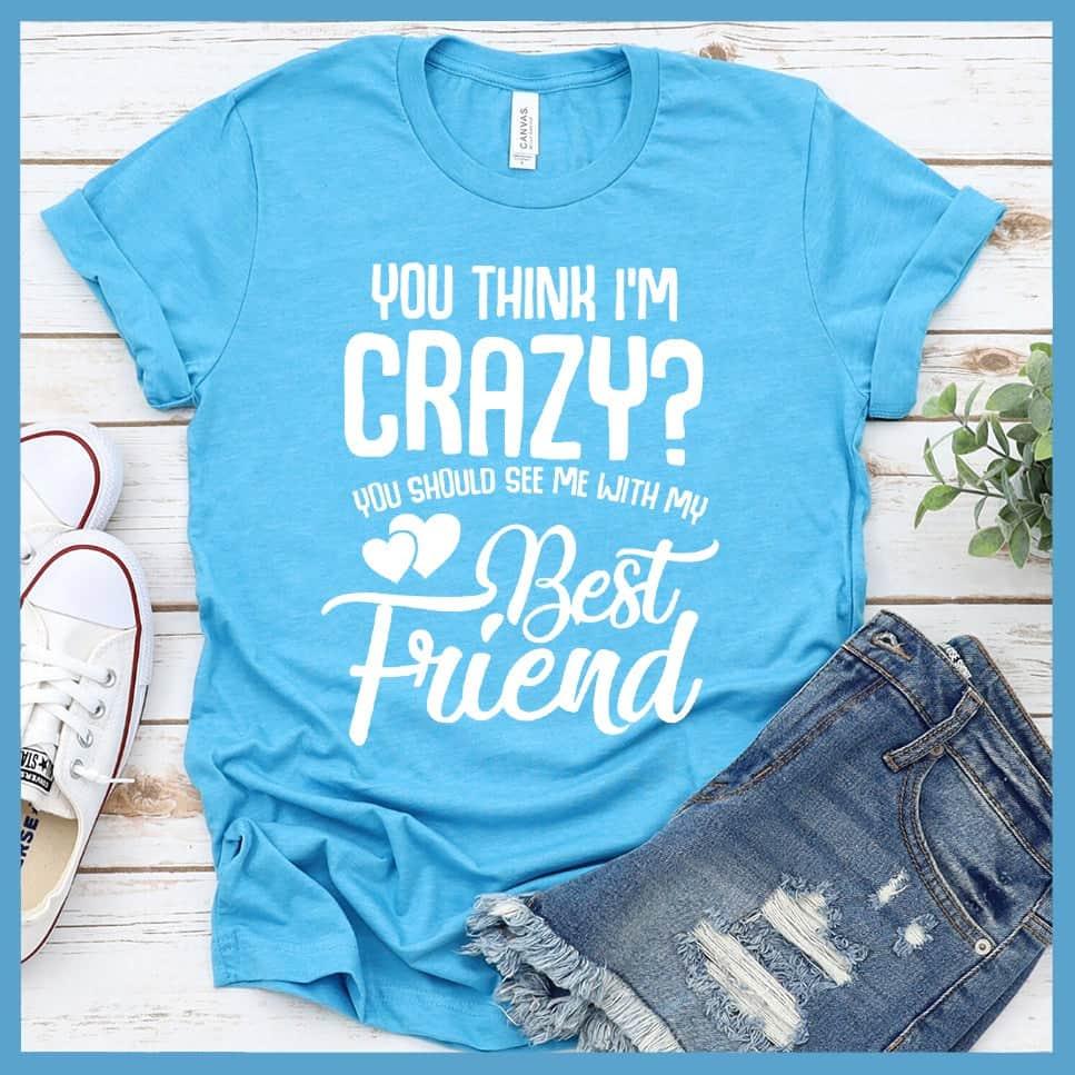 You Should See Me With My Best Friend T-Shirt - Brooke & Belle