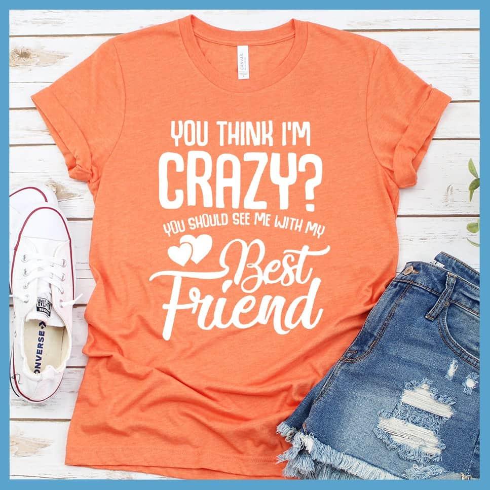 You Should See Me With My Best Friend T-Shirt - Brooke & Belle
