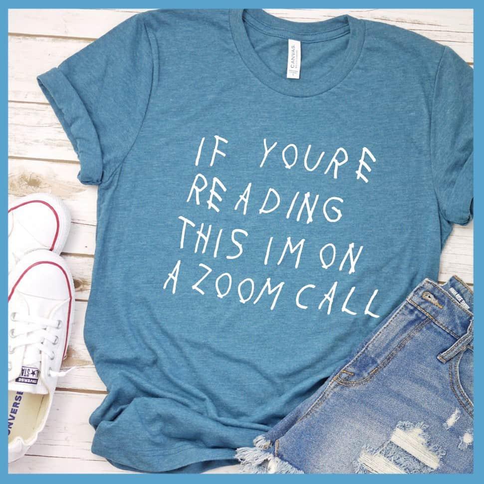 If You're Reading This I'm On A Zoom Call T-Shirt