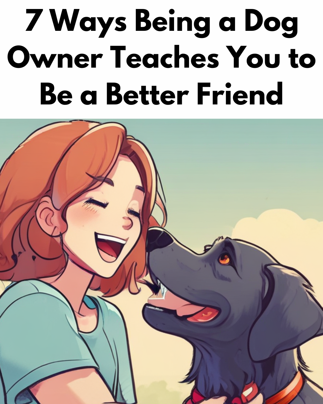 7 Ways Being a Dog Owner Teaches You to Be a Better Friend