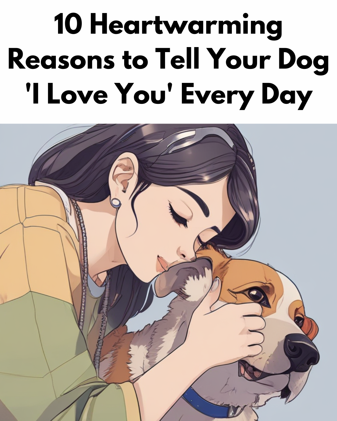 10 Heartwarming Reasons to Tell Your Dog 'I Love You' Every Day