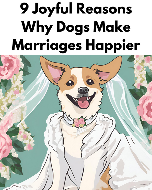 9 Joyful Reasons Why Dogs Make Marriages Happier