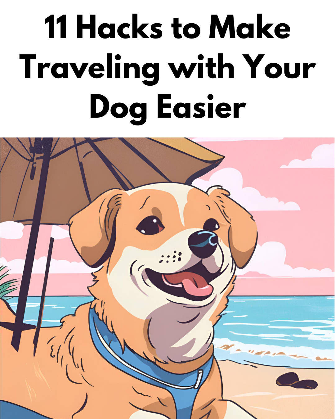 11 Hacks to Make Traveling with Your Dog Easier