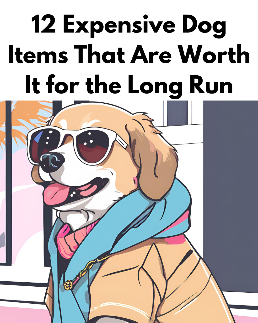 12 Expensive Dog Items That Are Worth It for the Long Run