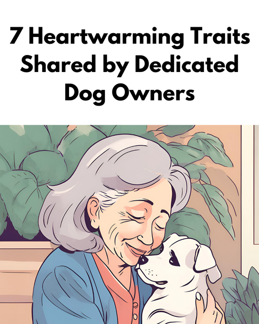 7 Heartwarming Traits Shared by Dedicated Dog Owners