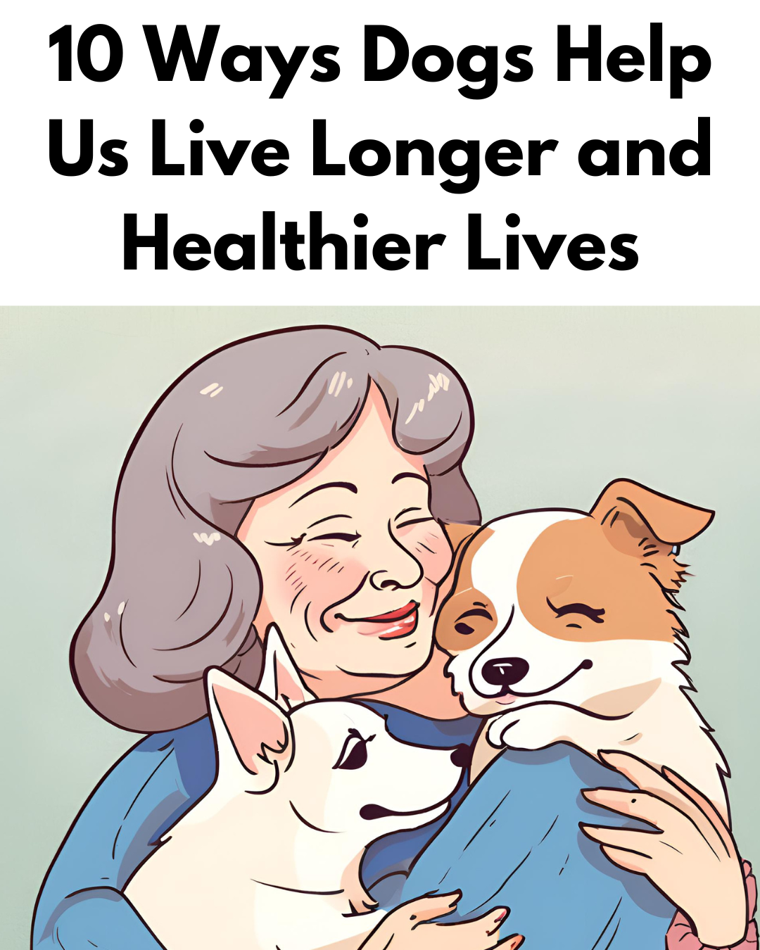 10 Ways Dogs Help Us Live Longer and Healthier Lives