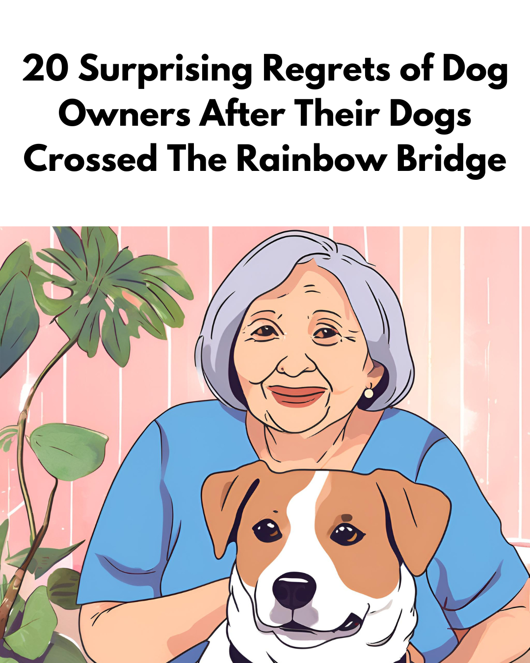 20 Surprising Regrets of Dog Owners After Their Dogs Crossed The Rainbow Bridge