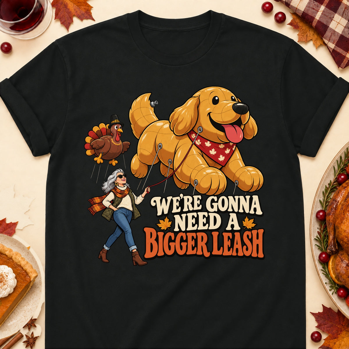 We're Gonna Need A Bigger Leash Thanksgiving Dog Mom T-Shirt in Black