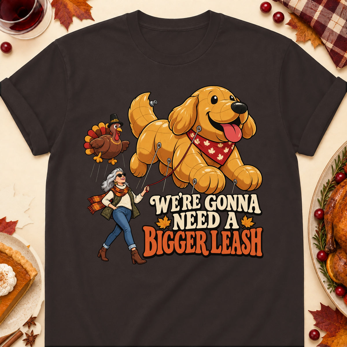 We're Gonna Need A Bigger Leash Thanksgiving Dog Mom T-Shirt in Dark Chocolate