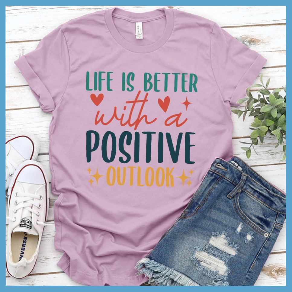 Life Is Better With A Positive Outlook T-Shirt Colored Edition - Brooke & Belle