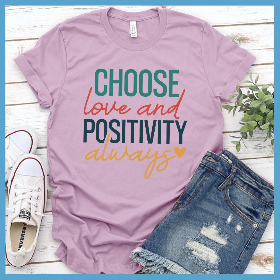 Choose Love And Positivity Always T-Shirt Colored Edition - Brooke & Belle