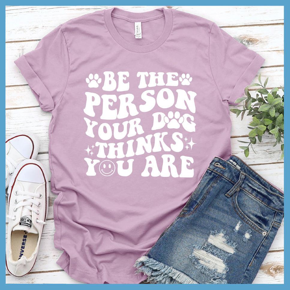 Be The Person Your Dog Thinks You Are Retro T-Shirt - Brooke & Belle