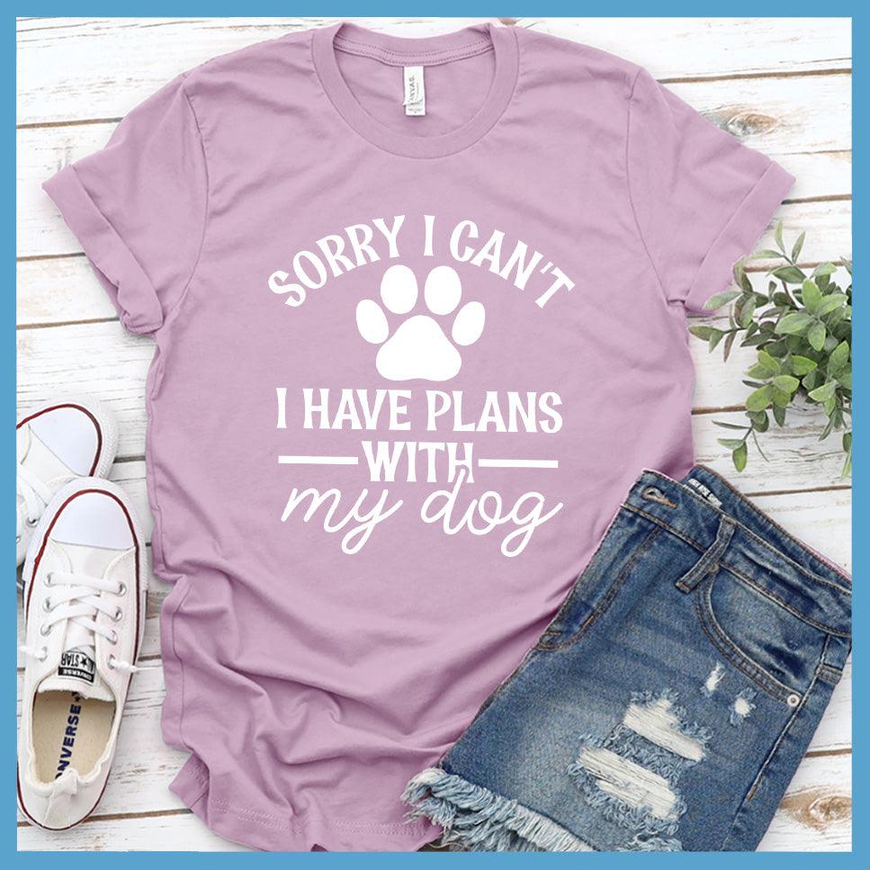 Sorry I Can't I Have Plans With My Dog Version 2 T-Shirt