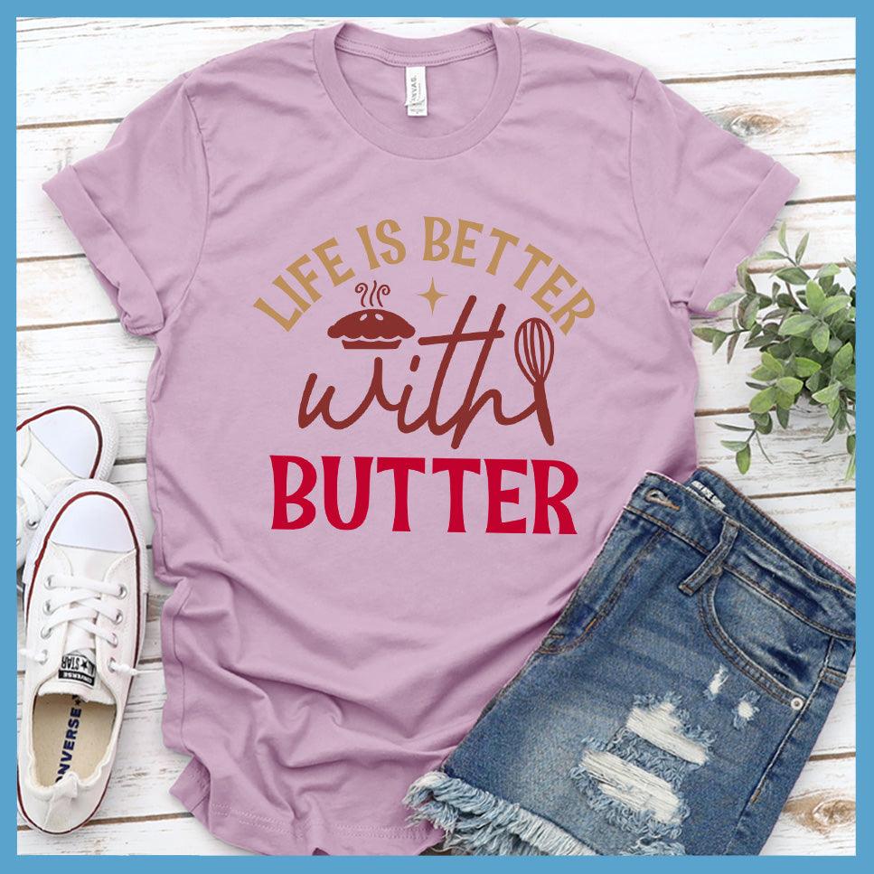 Life Is Better With Butter T-Shirt Colored Edition Lilac - Graphic tee with 'Life Is Better With Butter' slogan for food lovers