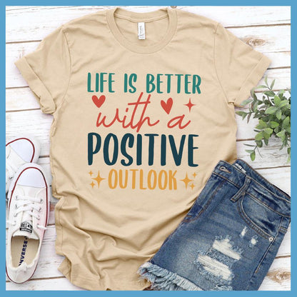 Life Is Better With A Positive Outlook T-Shirt Colored Edition