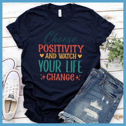 Choose Positivity And Watch T-Shirt Colored Edition