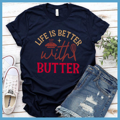 Life Is Better With Butter T-Shirt Colored Edition Navy - Graphic tee with 'Life Is Better With Butter' slogan for food lovers