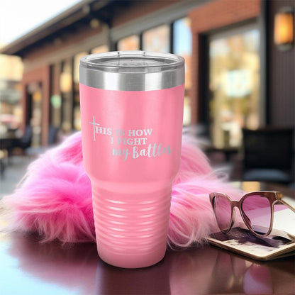 This Is How I Fight My Battles Pink Edition Tumbler - Brooke & Belle
