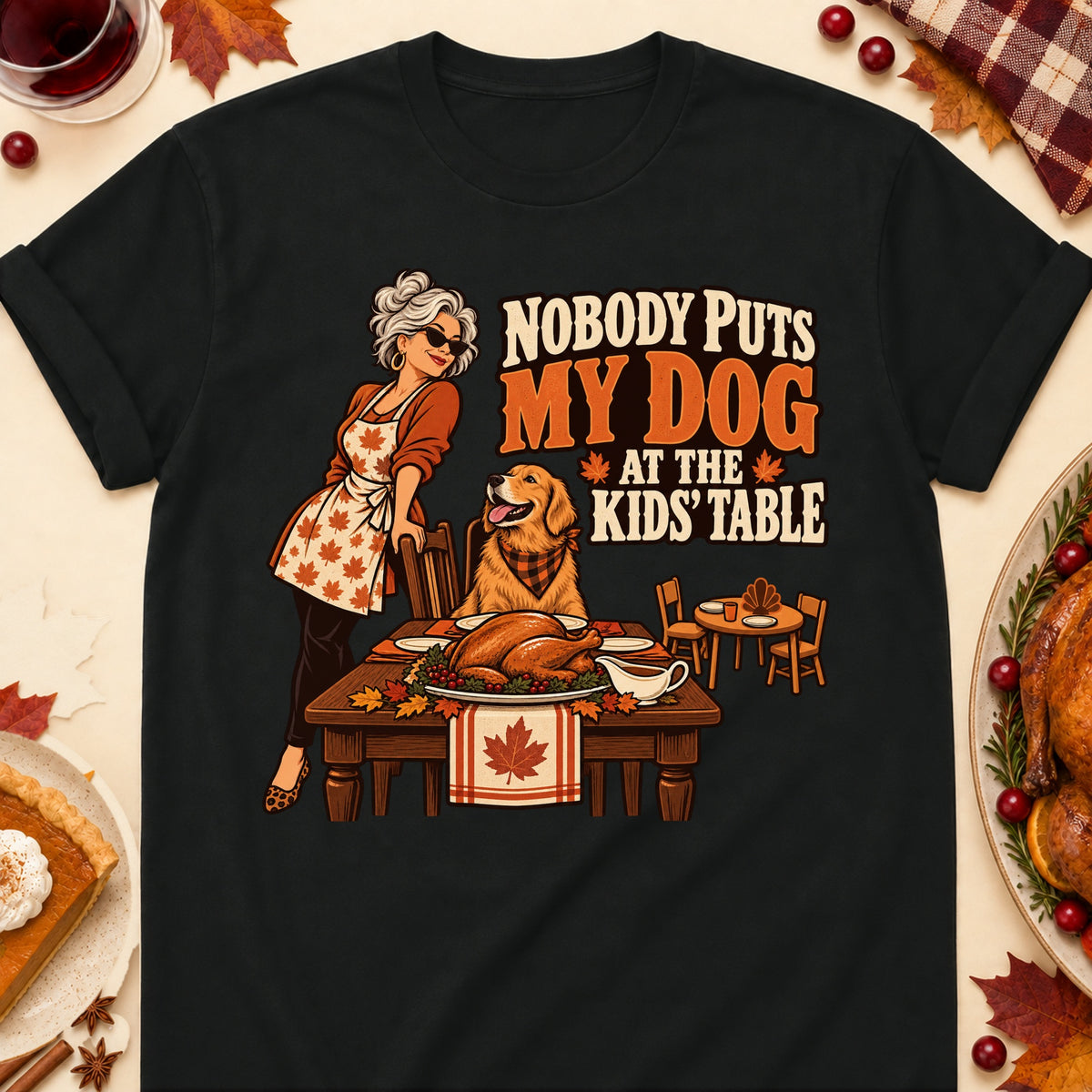 Nobody Puts My Dog At The Kids' Table Thanksgiving Dog Mom T-Shirt in Black