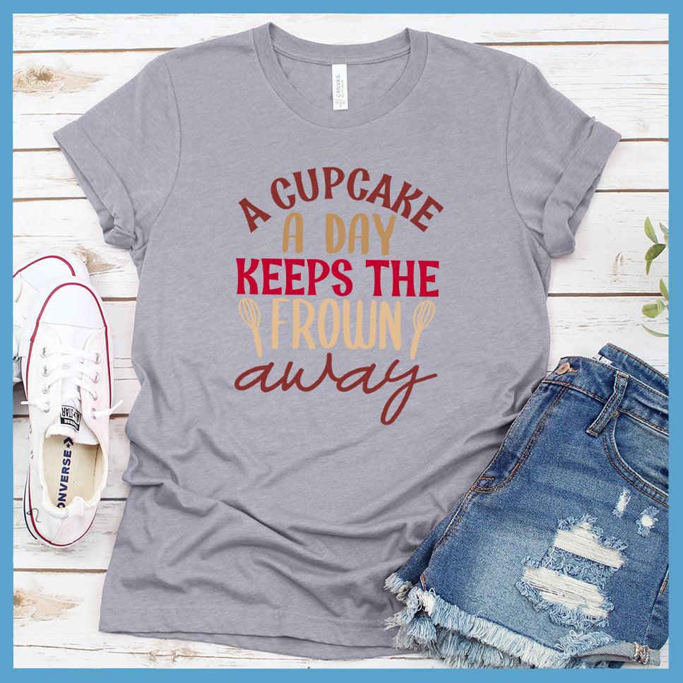 A Cupcake A Day Keeps The Frown Away T-Shirt Colored Edition
