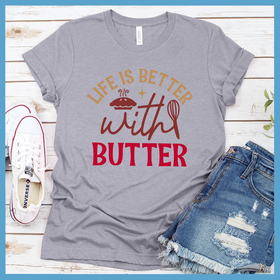 Life Is Better With Butter T-Shirt Colored Edition Heather Stone - Graphic tee with 'Life Is Better With Butter' slogan for food lovers