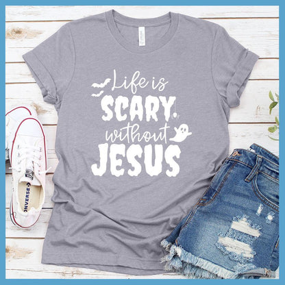 Life Is Scary Without Jesus T-Shirt