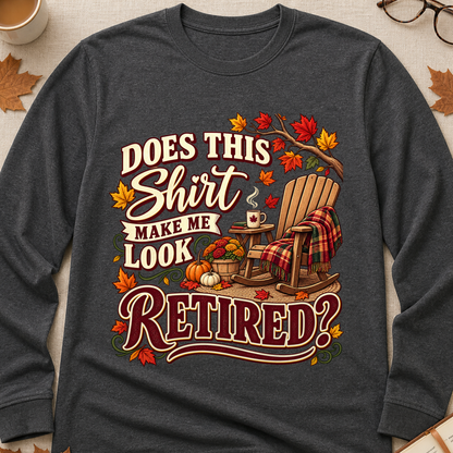 Does This Make Me Look Retired Fall Colored Print Long Sleeves - Charcoal - Brooke & Belle