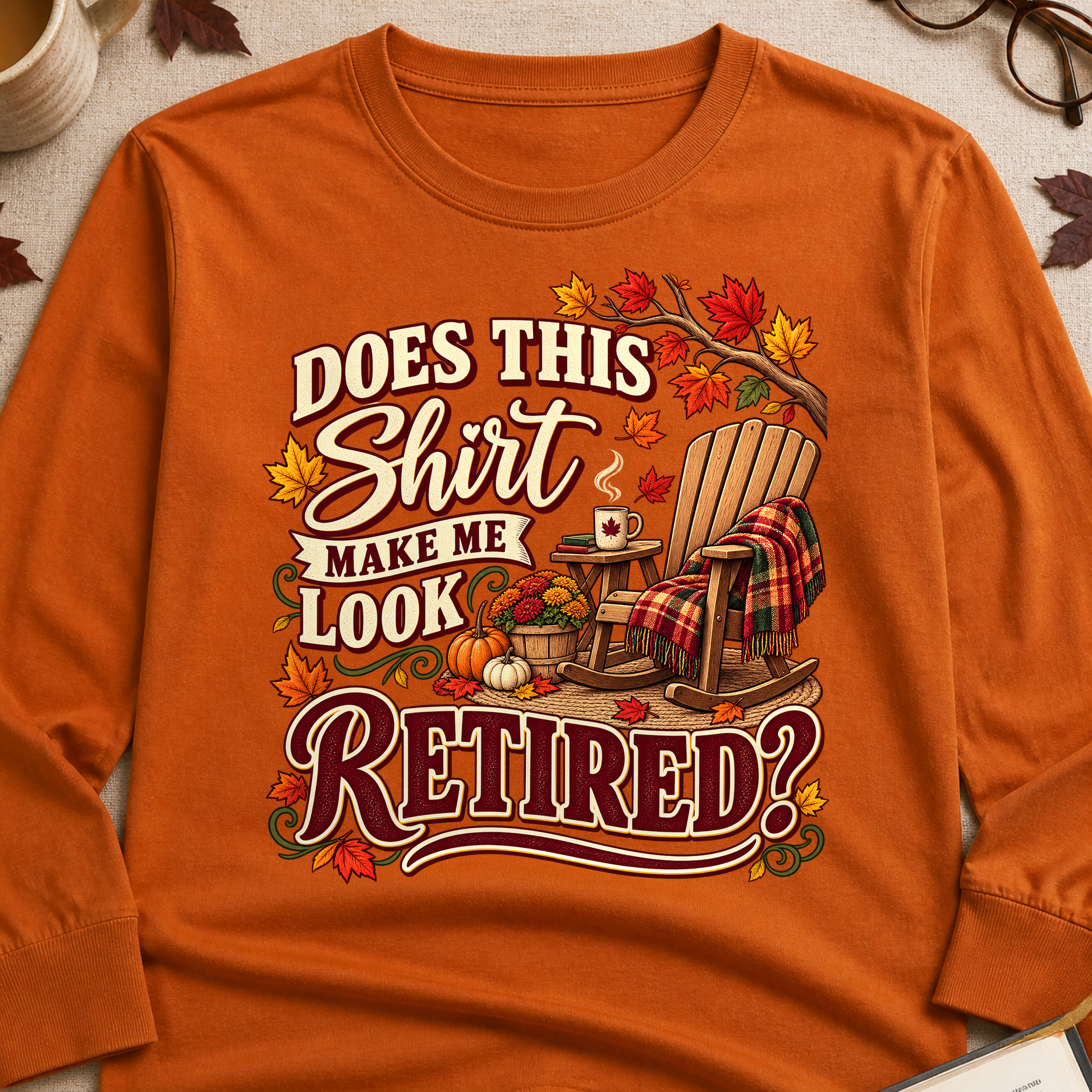Does This Make Me Look Retired Fall Colored Print Long Sleeves - Texas Orange - Brooke & Belle