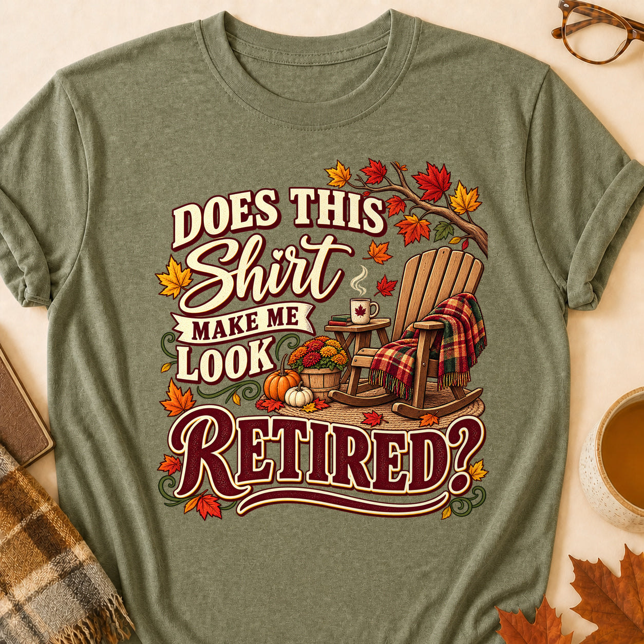 Does This Make Me Look Retired Fall T-shirt - Heather Military Green - Brooke & Belle