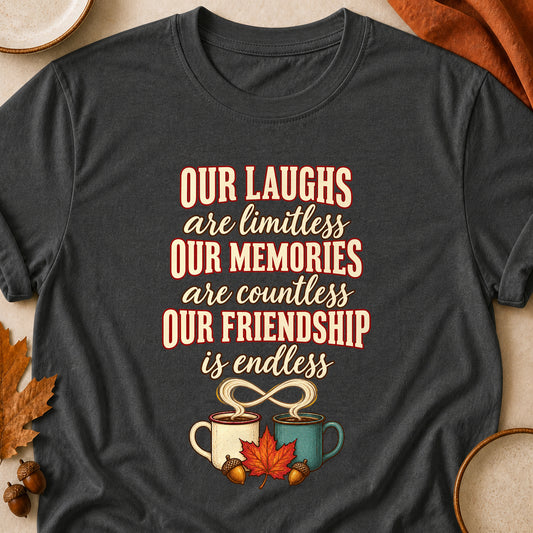 Our Laughs Are Limitless Our Memories Are Countless Our Friendship Is Endless Fall Colored Print T-Shirt - Dark Heather - Brooke & Belle
