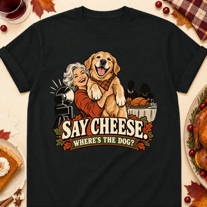Say Cheese. Where's The Dog? Thanksgiving Dog Mom T-Shirt in Black
