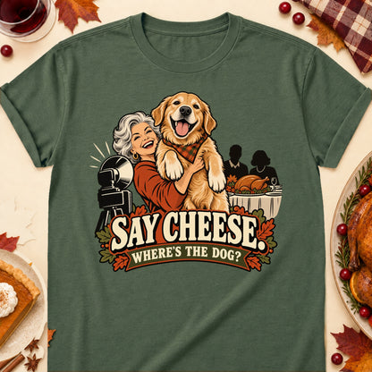 Say Cheese. Where's The Dog? Thanksgiving Dog Mom T-Shirt in Military Green