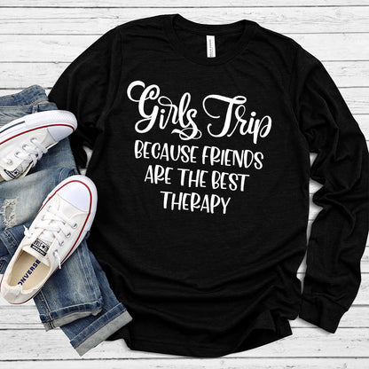 Girls Trip - Because Friends Are The Best Therapy Long Sleeves