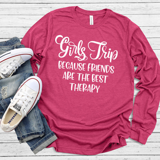 Girls Trip - Because Friends Are The Best Therapy Long Sleeves