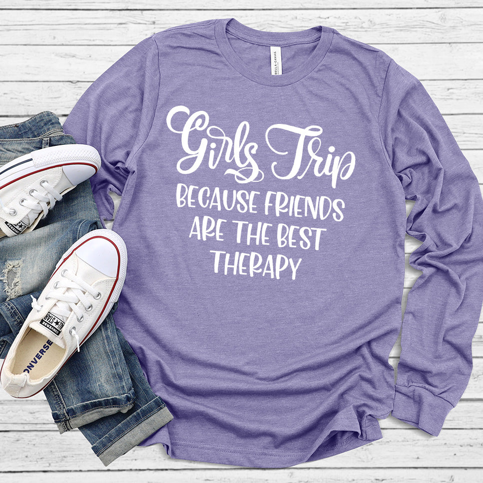 Girls Trip - Because Friends Are The Best Therapy Long Sleeves