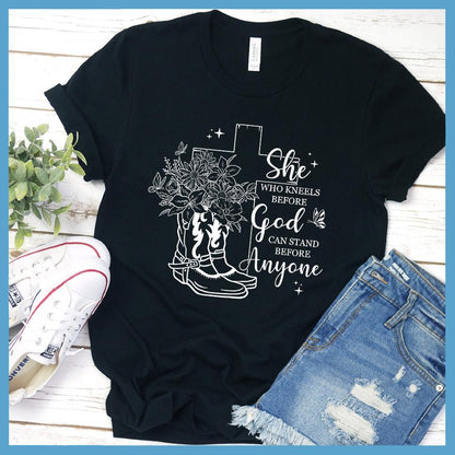 She Who Kneels Before God Can Stand Before Anyone T-Shirt