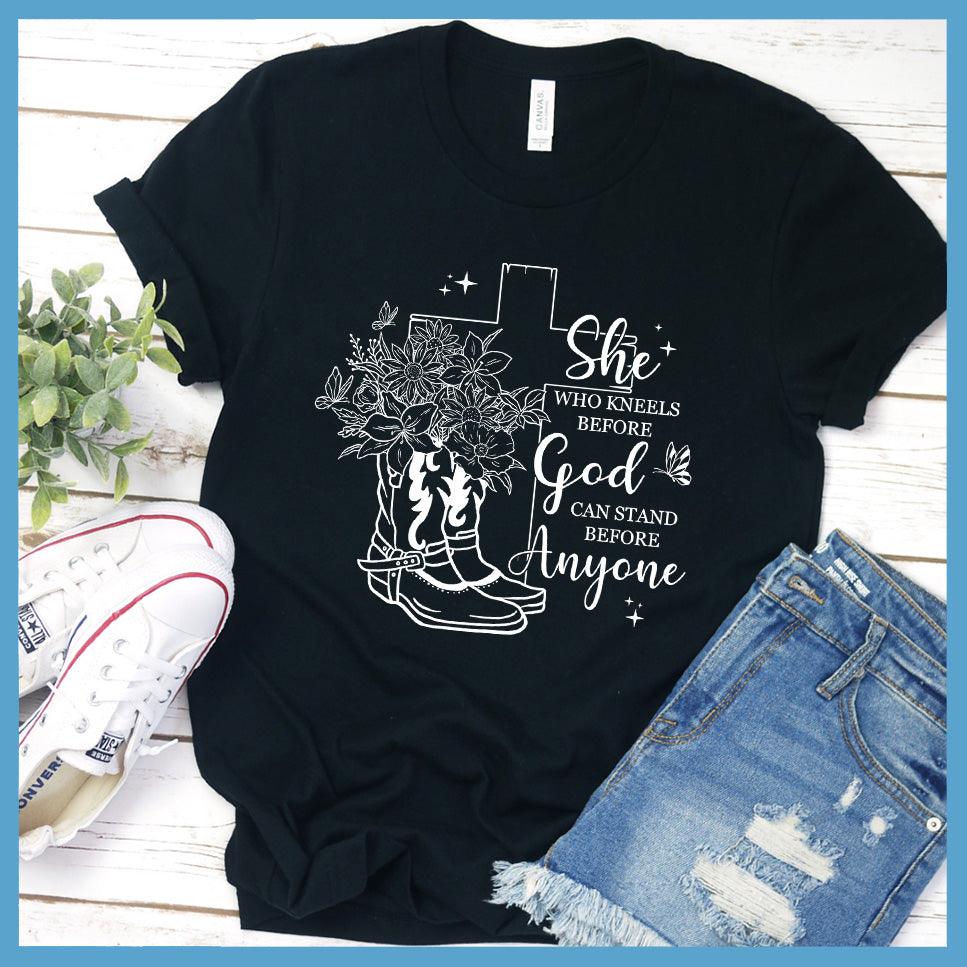 She Who Kneels Before God Can Stand Before Anyone T-Shirt - Brooke & Belle