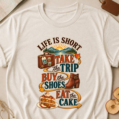 Life Is Short Take The Trip Buy The Shoes Eat The Cake Fall Colored Print T-Shirt - Heather Oatmeal - Brooke & Belle
