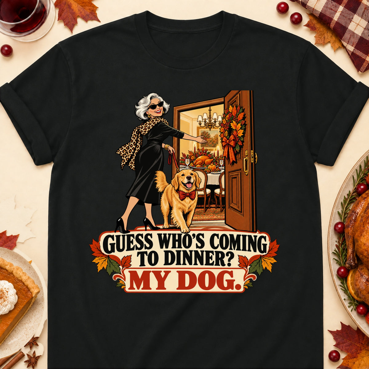 Guess Who's Coming To Dinner? My Dog. Thanksgiving Dog Mom T-Shirt in Black