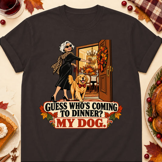 Guess Who's Coming To Dinner? My Dog. Thanksgiving Dog Mom T-Shirt in Dark Chocolate