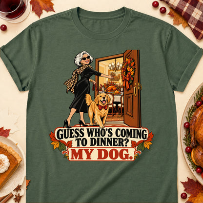 Guess Who's Coming To Dinner? My Dog. Thanksgiving Dog Mom T-Shirt in Military Green